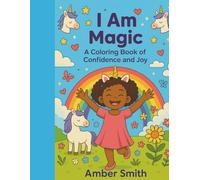 I am Magic: A coloring book of confidence and joy (Affirmation Coloring Books for Children)