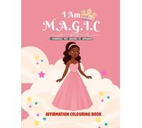 I AM MAGIC (Melanated And Glowing In Confidence): AFFIRMATION COLOURING BOOK
