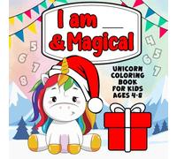 I Am __ & Magical: Unicorn Coloring Book for Kids Ages 4-8: Fun and Inspiring Christmas Gifts for 4, 5, 6, 7, 8 Year Old Girls (Stocking Stuffers for Girls)