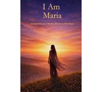 I Am Maria: A Celebration of a Mother Written in Her Name
