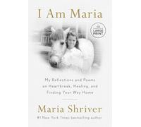 I Am Maria: My Reflections and Poems on Heartbreak, Healing, and Finding Your Way Home