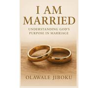 I Am Married: Understanding God’s Purpose in Marriage