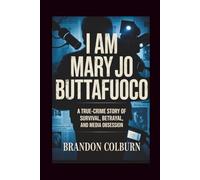 I Am Mary Jo Buttafuoco: A True-Crime Story Of Survival, Betrayal, And Media Obsession