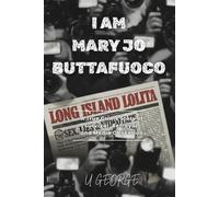I Am Mary Jo Buttafuoco: A True Crime Story of Survival, Betrayal, and Media Obsession
