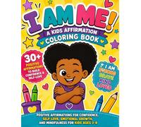 I Am Me!- A Kids Affirmation Coloring Book: Positive Affirmations Coloring Book for Kids Ages 3-8 | Builds Confidence, Self-Esteem, and Growth Mindset