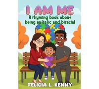 I AM ME: A Rhyming Book About Being Autistic And Biracial: A rhyming book about being autistic and biracial: A rhyming book about being autistic and biracial