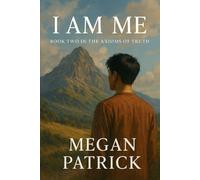I Am Me: Book Two: The Axioms of Truth