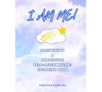 I Am Me: Positivity & Gratitude: Inspirational Coloring Book for Kids Ages 4+ | Encouraging Children to Practice Kindness, Thankfulness & a Joyful Mindset