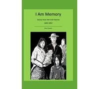 I am Memory: Voices from the Irish Famine 1845-1852