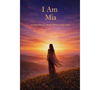 I Am Mia: A Celebration of a Mother Written in Her Name