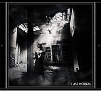 I am Mortal [Ltd.Edition]