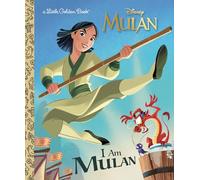 I AM MULAN LITTLE GOLDEN BOOK