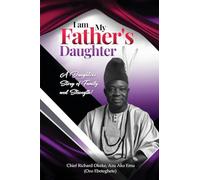 I Am My Father's Daughter: A Daughter's Story of Family and Strength
