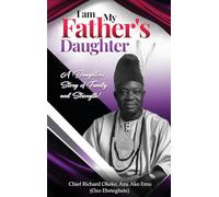I Am My Father's Daughter: A Daughter's Story of Family and Strength