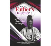 I Am My Father's Daughter: A Daughter's Story of Family and Strength
