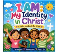 I AM: My Identity in Christ: Bold & Easy Christian Coloring Book for Kids: Bible-Based Affirmations, Identity in Christ, Scripture Verses & Faith-Filled Fun