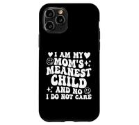 I Am My Mom'S Meanest Child and No I Do Not Care Funny Carcasa para iPhone 11 Pro