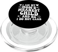 I Am My Mom'S Meanest Child and No I Do Not Care Funny PopSockets PopGrip para MagSafe