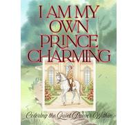 I Am My Own Prince Charming: Coloring the Quiet Power Within (adult coloring book for women)