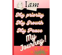I am My priority My Growth My Peace My Journey!