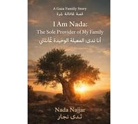 I Am Nada: The Sole Provider of My Family: A Gaza Family Story