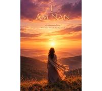 I Am Nan: A Celebration of Nan, Written for the Life She Has Lived