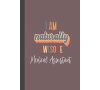 I Am Naturally Awesome: Medical Assistant: Department New Hire Welcome Gift, Training Blank Notebook for Note Taking