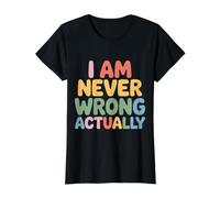 I Am Never Wrong Actually Sarcastic Ego Jokes |- Camiseta gráfica económica, Mujer, Negro, L