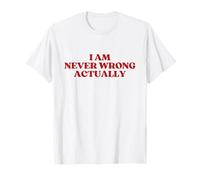 I Am Never Wrong Actually Shirt Y2k Aesthetic Trendy Camiseta