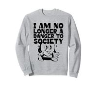 I Am No Longer A Danger To Society (cita divertida y gráfico) Sudadera
