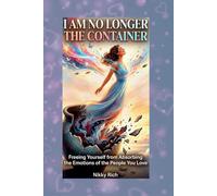 I Am No Longer the Container: Their Emotions, Not Your Burden