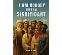 I AM NOBODY BUT I AM SIGNIFICANT: Rediscovering significant people who were often overlooked