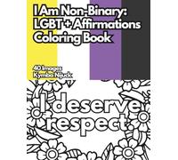 I Am Nonbinary: An LGBT+ Affirmation Coloring Book: 40 Uplifting Designs to Color for Pride and Self-Love