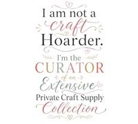 I Am Not a Craft Hoarder: I'm the Curator of an Extensive Private Craft Supply Collection