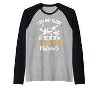 I Am Not Alone I Have The Best Alaskan Malamute Camiseta Manga Raglan