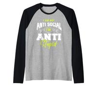I Am Not Anti Social I'm Anti Stupid Camiseta Manga Raglan