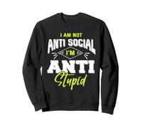I Am Not Anti Social I'm Anti Stupid Sudadera