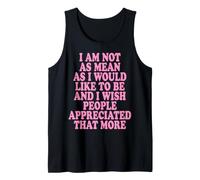 I Am Not As Mean As I Would Like To Be I Wish People Chica Camiseta sin Mangas