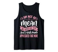 I Am Not As Mean As I Would Like To Be I Wish People Chica Camiseta sin Mangas