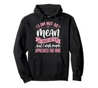 I Am Not As Mean As I Would Like To Be I Wish People Chica Sudadera con Capucha