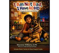 I AM Not Bad, I Have ADHD: A Guide for Kids and Families