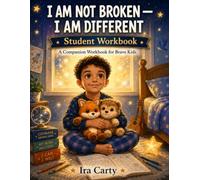 I Am Not Broken - I Am Different : A Companion Workbook for Brave Kids
