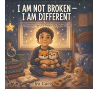 I Am Not Broken - I am Different : A Neurodiversity Story for Brave Kids