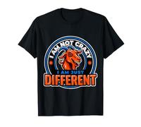 I Am Not Crazy I Am Just Different Raro único - Camiseta