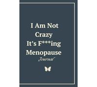I Am Not Crazy It's F***ing Menopause: A Daily Tracker For Symptoms, Mood, Energy & Self-Care During Menopause