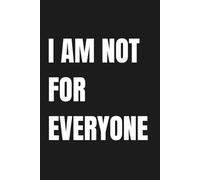 I AM NOT FOR EVERYONE: Lined Notebook for Self-Worth, Boundaries & Authentic Living