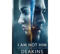 I AM NOT HIM!: A PPSYCHOLOGICAL THRILLER