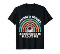 I Am Not In Trouble and No One Is Mad At Me - Camiseta