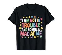 I Am Not In Trouble and No One Is Mad At Me - Camiseta