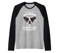 I Am Not Just A Dog Person French Bulldog Mommy Dog Mom Camiseta Manga Raglan